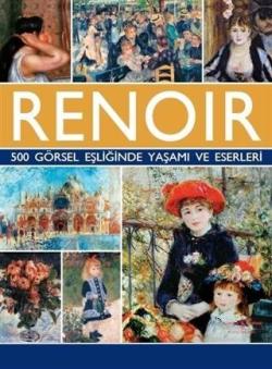Renoir - 500 Görsel Eşliğinde Yaşamı ve Eserleri - Susie Hodge | Yeni 