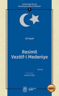 Resimli Vezaif-i Medeniye (Osmanlıca Aslıyla Birlikte); Cumhuriyet Öncesi Vatandaşlık Eğitimi Metinleri 7
