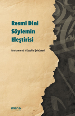 Resmi Dini Söylemin Eleştirisi - Muhammed Müctehid Şebusteri | Yeni ve