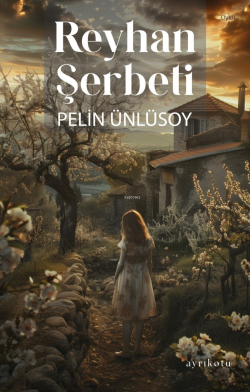 Reyhan Şerbeti - Pelin Ünlüsoy | Yeni ve İkinci El Ucuz Kitabın Adresi
