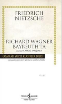 Richard Wagner Bayreuth'ta - Friedrich Wilhelm Nietzsche | Yeni ve İki