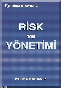 Risk ve Yönetimi - Mehmet Bolak | Yeni ve İkinci El Ucuz Kitabın Adres