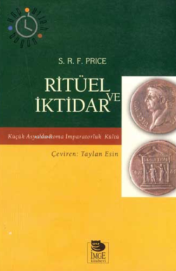 Ritüel ve İktidar - Küçük Asya'da Roma İmparatorluk Kültür - S.R.F Pri