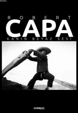 Robert Capa - Kanın Beyaz Sesi (Ciltli) - Fahri Özdemir | Yeni ve İkin