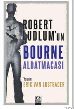 Robert Ludlum'un Bourne Aldatmacası - Eric Van Lustbader | Yeni ve İki
