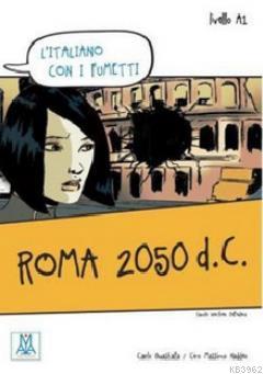 Roma 2050 d.C. (L'italiano Con i fumetti- Livello: A1) İtalyanca Okuma