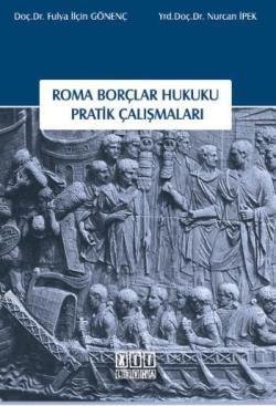 Roma Borçlar Hukuku Pratik Çalışmaları - Fulya İlçin Gönenç | Yeni ve 