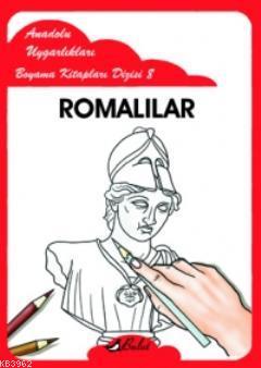 Romalılar; Anadolu Uygarlıkları Boyama Kitapları Dizisi 8