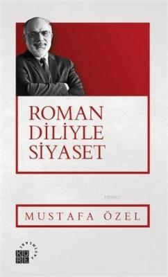 Roman Diliyle Siyaset - Mustafa Özel | Yeni ve İkinci El Ucuz Kitabın 