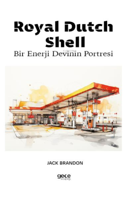 Royal Dutch Shell ;Bir Enerji Devinin Portresi