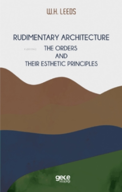 Rudimentary Architecture;The Orders And Their Esthetic Principles
