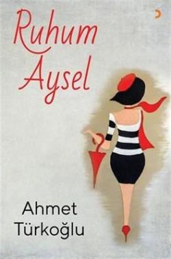 Ruhum Aysel - Ahmet Türkoğlu | Yeni ve İkinci El Ucuz Kitabın Adresi