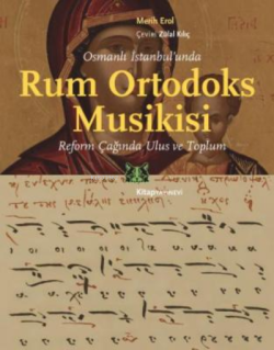 Osmanlı İstanbul'unda Rum Ortodoks Musikisi - Merih Erol | Yeni ve İki