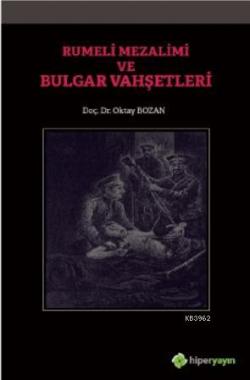 Rumeli Mezalimi ve Bulgar Vahşetleri - Oktay Bozan | Yeni ve İkinci El