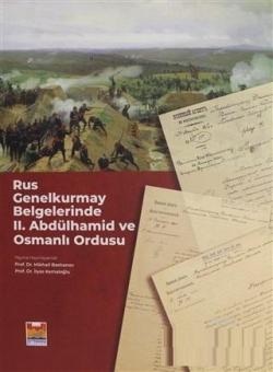Rus Genelkurmay Belgelerinde 2. Abdülhamid ve Osmanlı Ordusu - Kolekti