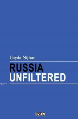 Russia Unfiltered - Ilayda Nijhar | Yeni ve İkinci El Ucuz Kitabın Adr