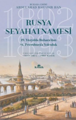 Rusya Seyahatnamesi-19. Yüzyılda Buhara’dan St. Petersburg’a Yolculuk