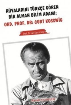 Rüyalarını Türkçe Gören Bir Alman Bilim Adamı; Ord.Prof.Dr. Curt Kosswig