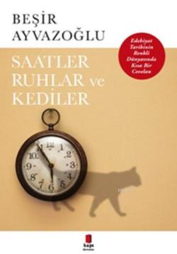 Saatler,Ruhlar Ve Kediler; Edebiyat Tarihinin Renkli Dünyasında Kısa Bir Cevalan