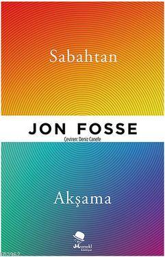 Sabahtan Akşama - Jon Fosse | Yeni ve İkinci El Ucuz Kitabın Adresi