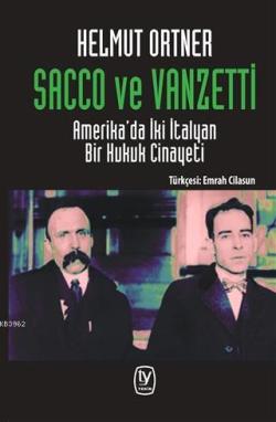 Sacco ve Vanzetti; Amerika'da İki İtalyan Bir Hukuk Cinayeti