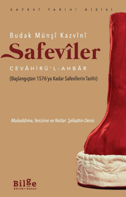 Safevîler;Cevâhirü’l -Ahbâr (Başlangıçtan 1576’ya Kadar Safevîlerin Ta