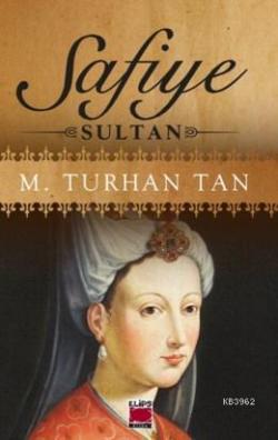Safiye Sultan - M. Turhan Tan | Yeni ve İkinci El Ucuz Kitabın Adresi