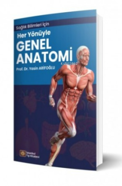 Sağlık Bilimleri İçin Her Yönüyle Genel Anatomi - Yasin Arifoğlu | Yen