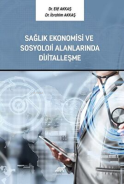 Sağlık Ekonomisi ve Sosyoloji Alanlarında Dijitalleşme