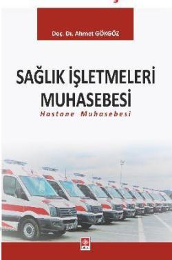 Sağlık İşletmeleri Muhasebesi - Ahmet Gökgöz | Yeni ve İkinci El Ucuz 