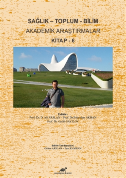 Sağlık - Toplum - Bilim Akademik Araştırmalar Kitap - 5 - D. Ali Arsla
