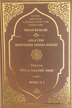 Sahihi Buhari Muhtasarı - Tecrid-i Sahih Kürtçe Tercümesi Gula Cûrî Mu