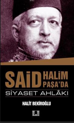 Said Halim Paşa'da Siyaset Ahlakı - Halit Bekiroğlu | Yeni ve İkinci E