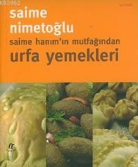 Saime Hanım'ın Mutfağından Urfa Yemekleri - Saime Nimetoğlu | Yeni ve 