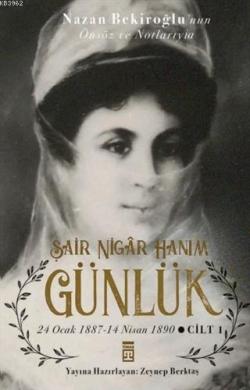 Şair Nigar Hanım - Günlük; 24 Ocak 1887-14 Nisan 1890 Cilt 1