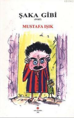 Şaka Gibi - Mustafa Işık | Yeni ve İkinci El Ucuz Kitabın Adresi