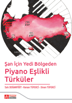 Şan için Yedi Bölgeden Piyano Eşlikli Türküler - Satı Doğanyiğit | Yen