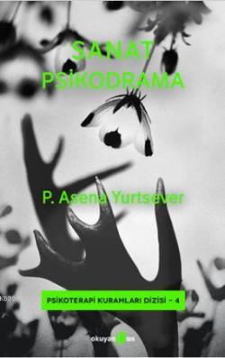Sanat Psikodrama - P. Asena Yurtsever | Yeni ve İkinci El Ucuz Kitabın