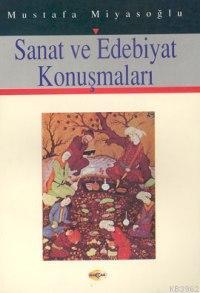 Sanat ve Edebiyat Konuşmaları - Mustafa Miyasoğlu | Yeni ve İkinci El 