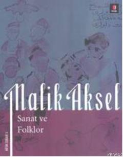 Sanat ve Folklor - Malik Aksel | Yeni ve İkinci El Ucuz Kitabın Adresi