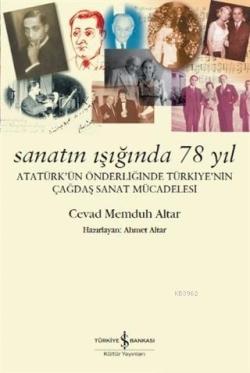 Sanatın Işığında 78 Yıl; Atatürk'ün Önderliğinde Türkiye'nin Çağdaş Sanat Mücadelesi