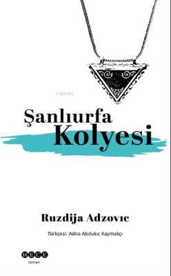 Şanlıurfa Kolyesi - Ruzdija Adzovic | Yeni ve İkinci El Ucuz Kitabın A
