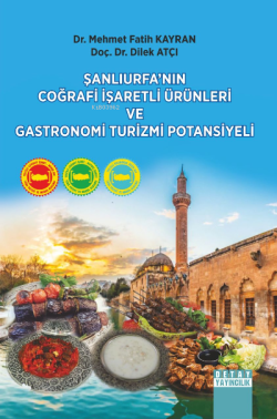 Şanlıurfa'nın Coğrafi İşaretli Ürünleri ve Gastronomi Turizmi Potansiy