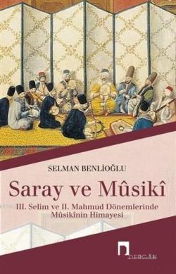 Saray ve Musiki; 3. Selim ve 2. Mahmud Dönemlerinde Musikinin Himayesi