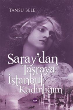 Saray'dan Taşraya İstanbul Kadınlığım - Tansu Bele- | Yeni ve İkinci E