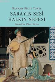 Sarayın Sesi Halkın Nefesi; Osmanlı'da Musikî Hayatı