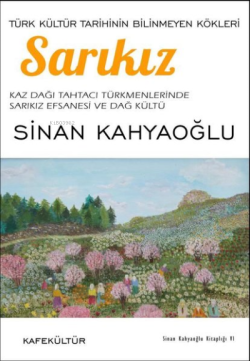 Sarıkız - Türk Kültür Tarihinin Bilinmeyen Kökleri - Sinan Kahyaoğlu |