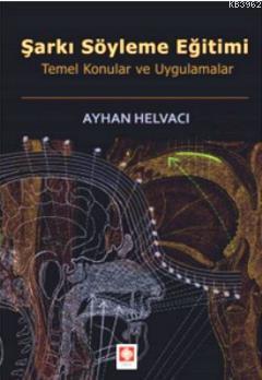 Şarkı Söyleme Eğitimi - Ayhan Helvacı | Yeni ve İkinci El Ucuz Kitabın