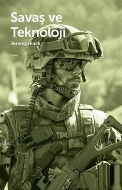 Savaş ve Teknoloji - Jeremy Black | Yeni ve İkinci El Ucuz Kitabın Adr