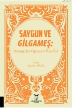Saygun ve Gilgameş: Destan'dan Opera'ya Yolculuk